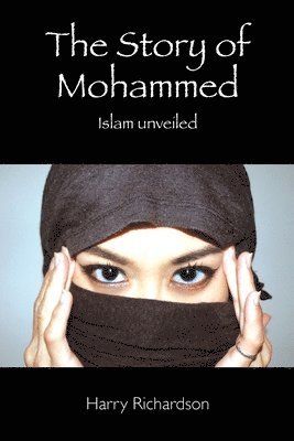 Harry Richardson - The Story of Mohammed Islam Unveiled, Häftad