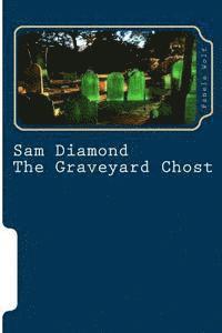Pamela Wolf - Sam Diamond The Graveyard Chost: The Graveyard Chost, Häftad. Tillgänglighet: Lägg i varukorg