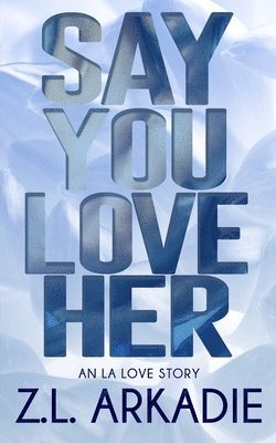 Z L Arkadie - Say You Love Her, Häftad. Tillgänglighet: Lägg i varukorg