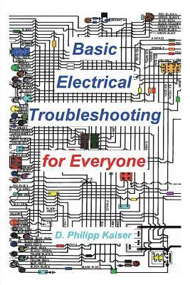 D. Philipp Kaiser - Basic Electrical Troubleshooting for Everyone, Häftad. Tillgänglighet: Lägg i varukorg