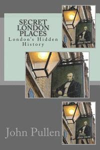 John Pullen - Secret London Places, Häftad