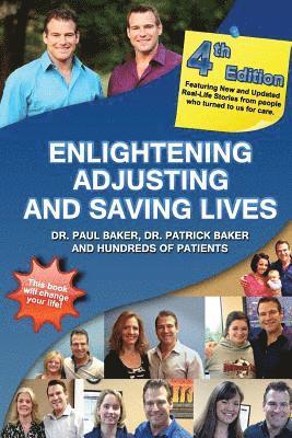 Patrick Baker, Paul Baker - 4th Edition - Enlightening, Adjusting and Saving Lives: 20 Years of Real-Life Stories from Patients Who Turned to Our Chiropractic Care for Answers, Häftad