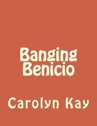 Carolyn Kay - Banging Benicio, Häftad