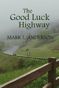 Mark L. Anderson - The Good Luck Highway, Häftad. Tillgänglighet: Lägg i varukorg