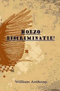 William Anthony, Pierre Heijboer - Hoezo Discriminatie?, Häftad