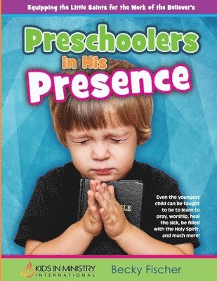 Becky Fischer - Preschoolers in His Presence: Children's Church Curriculum for Ages 3 - 5, Häftad