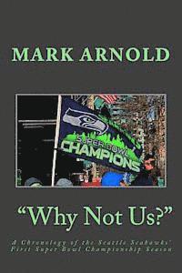 Mark Arnold - "Why Not Us?": A Chronology of the Seattle Seahawks First Super Bowl Title Season, Häftad. Tillgänglighet: Lägg i varukorg
