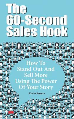 Kevin Rogers - 60-Second Sales Hook, Häftad