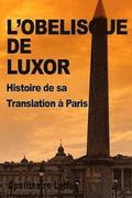 L'Obelisque de Luxor: Histoire de sa Translation a Paris