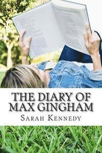 Sarah Kennedy - The Diary of Max Gingham, Häftad. Tillgänglighet: Lägg i varukorg