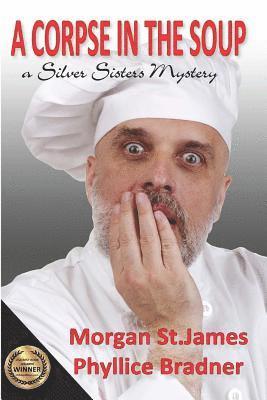 Phyllice Bradner, Morgan St James - A Corpse in the Soup: A Silver Sisters Mystery, Häftad. Tillgänglighet: Lägg i varukorg