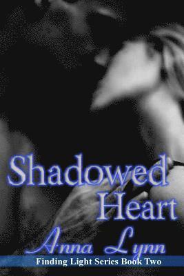 Anna Lynn - Shadowed Heart Finding Light Series Book 2, Häftad. Tillgänglighet: Lägg i varukorg