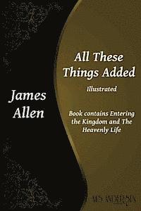 James Allen - All These Things Added: Contains Entering the Kingdom and The Heavenly Life, Häftad. Tillgänglighet: Lägg i varukorg