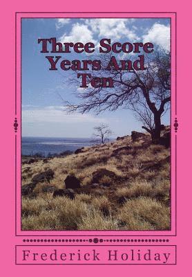 Frederick Holiday - Three Score Years And Ten: Tears From An Open Sky, Häftad. Tillgänglighet: Lägg i varukorg