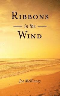 Joe McKinney - Ribbons in the Wind, Häftad. Tillgänglighet: Lägg i varukorg