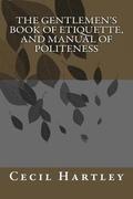 THE GENTLEMEN'S BOOK OF ETIQUETTE, and Manual Of Politeness