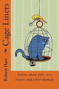 Robert Hart - Cage Liners: Vignettes about pets, vets, owners and other animals., Häftad. Tillgänglighet: Lägg i varukorg