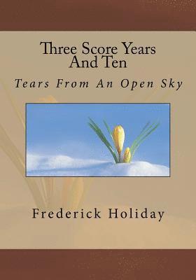 Frederick Holiday - Three Score Years And Ten: Tears From An Open Sky, Häftad. Tillgänglighet: Lägg i varukorg