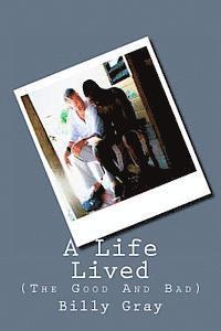 Billy Gray, Robert Curtis - A Life Lived: (The Good And Bad), Häftad