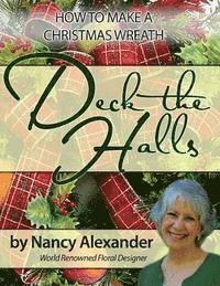 Nancy Alexander - Deck The Halls: How to Make a Christmas Wreath, Häftad
