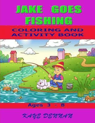 Kaye Dennan - Jake Goes Fishing Coloring and Activity Book: Ages 3 - 8, Häftad. Tillgänglighet: Lägg i varukorg
