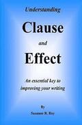 Understanding CLAUSE AND EFFECT: An essential key to improving your writing