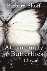 Barbara Shoff - A Community of Butterflies: Chrysalis, Häftad. Tillgänglighet: Lägg i varukorg