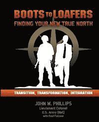 John W. Phillips - Boots to Loafers: Finding Your New True North, Häftad