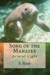 S. Rose - Song of the Manatee: Aria of Light, Häftad. Tillgänglighet: Lägg i varukorg