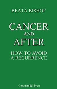 Beata Bishop - Cancer and After: How to Avoid a Recurrence, Häftad. Tillgänglighet: Lägg i varukorg