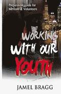 Working with our Youth: Preperation Guide for Mentors and Volunteers
