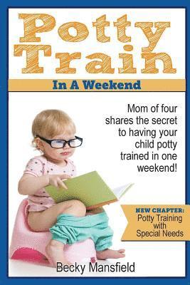 Becky Mansfield - Potty Train in a Weekend: Mom of four shares the secret to having your child potty trained in a weekend., Häftad. Tillgänglighet: Lägg i varukorg
