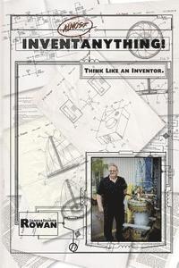 Sharon Rowan, Jim Rowan - Invent Almost Anything!: Think Like an Inventor Workbook, Häftad. Tillgänglighet: Lägg i varukorg