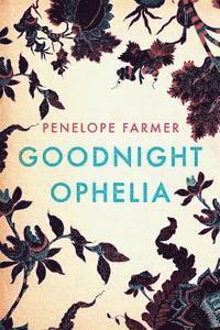Penelope Farmer - Goodnight Ophelia, Häftad