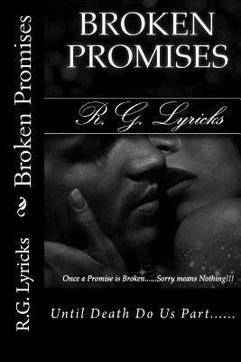 R. G. Lyricks - Broken Promises: Once a promises is broken....sorry means nothing!!!!, Häftad. Tillgänglighet: Lägg i varukorg