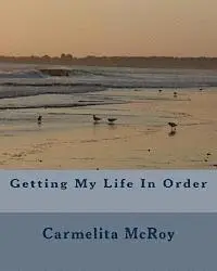 Carmelita McRoy - Getting My Life In Order, Häftad. Tillgänglighet: Lägg i varukorg