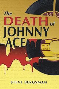 Steve Bergsman - The Death of Johnny Ace, Häftad. Tillgänglighet: Lägg i varukorg