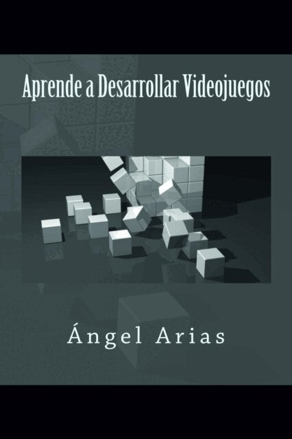 Angel Arias - Aprende a Desarrollar Videojuegos, Häftad