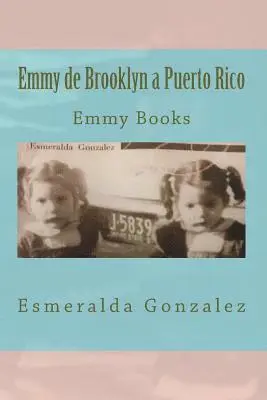 Esmeralda Gonzalez - Emmy de Brooklyn a Puerto Rico: Emmy Books, Häftad. Tillgänglighet: Lägg i varukorg