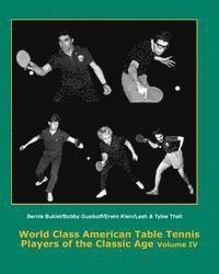 Tim Boggan, Dean Johnson - World Class American Table Tennis Players of the Classic Age Volume IV: Bernie Bukiet, bobby Gusikoff, Erwin Klein, Leah & Tybie Thall, Häftad. Tillgänglighet: Lägg i varukorg