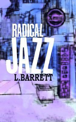 L. Barrett - Radical Jazz, Häftad. Tillgänglighet: Lägg i varukorg