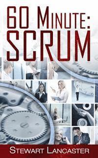 Stewart Lancaster - 60 Minute Scrum, Häftad. Tillgänglighet: Lägg i varukorg