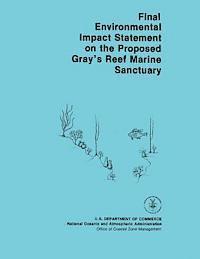 National Oceanic and Atmospheric Adminis - Final Environmental Impact Statement on the Proposed Gray's Reef Marine Sanctuary, Häftad. Tillgänglighet: Lägg i varukorg