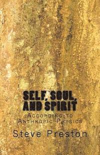 Steve Preston - Self, Soul and Spirit: According to Anthropic Physics, Häftad. Tillgänglighet: Lägg i varukorg