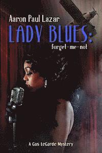 Aaron Paul Lazar - Lady Blues: Forget-Me-Not: A Gus Legarde Mystery, Häftad. Tillgänglighet: Lägg i varukorg