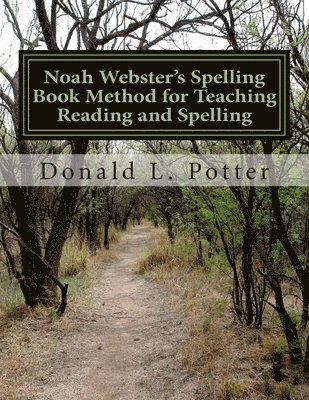 Donald L. Potter - Noah Webster's Spelling Book Method for Teaching Reading and Spelling, Häftad. Tillgänglighet: Lägg i varukorg