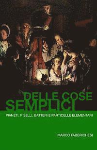 Marco Fabbrichesi - Delle Cose Semplici: Pianeti, piselli, batteri e particelle elementari, Häftad. Tillgänglighet: Lägg i varukorg