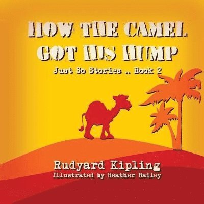 Rudyard Kipling - How the Camel got his Hump, Häftad. Tillgänglighet: Lägg i varukorg