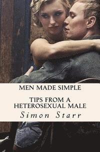 Simon Starr - Men Made Simple: Tips From a Heterosexual Male, Häftad