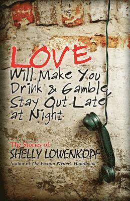 Shelly Lowenkopf - Love Will Make You Drink and Gamble, Stay Out Late at Night, Häftad. Tillgänglighet: Lägg i varukorg